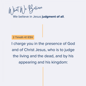 What We Believe at Riverside Christian Assembly: 2 Timothy 4:1 ESV I charge you in the presence of God and of Christ Jesus, who is to judge the living and the dead, and by his appearing and his kingdom: