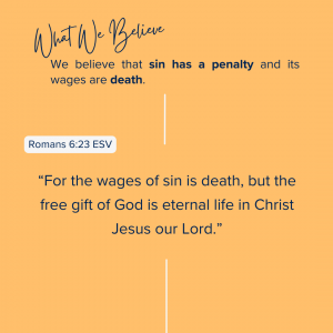 What We Believe at Riverside Christian Assembly: Romans 6:23 ESV “For the wages of sin is death, but the free gift of God is eternal life in Christ Jesus our Lord.”