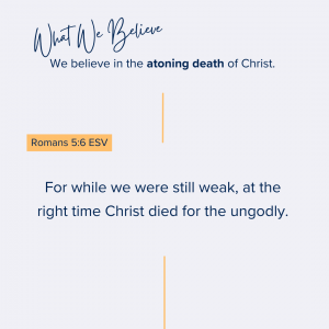What We Believe at Riverside Christian Assembly: We believe in the atoning death of Christ. For while we were still weak, at the right time Christ died for the ungodly.<br />
Romans 5:6 ESV
