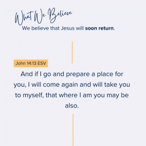 What We Believe at Riverside Christian Assembly: John 14:13 ESV And if I go and prepare a place for you, I will come again and will take you to myself, that where I am you may be also.
